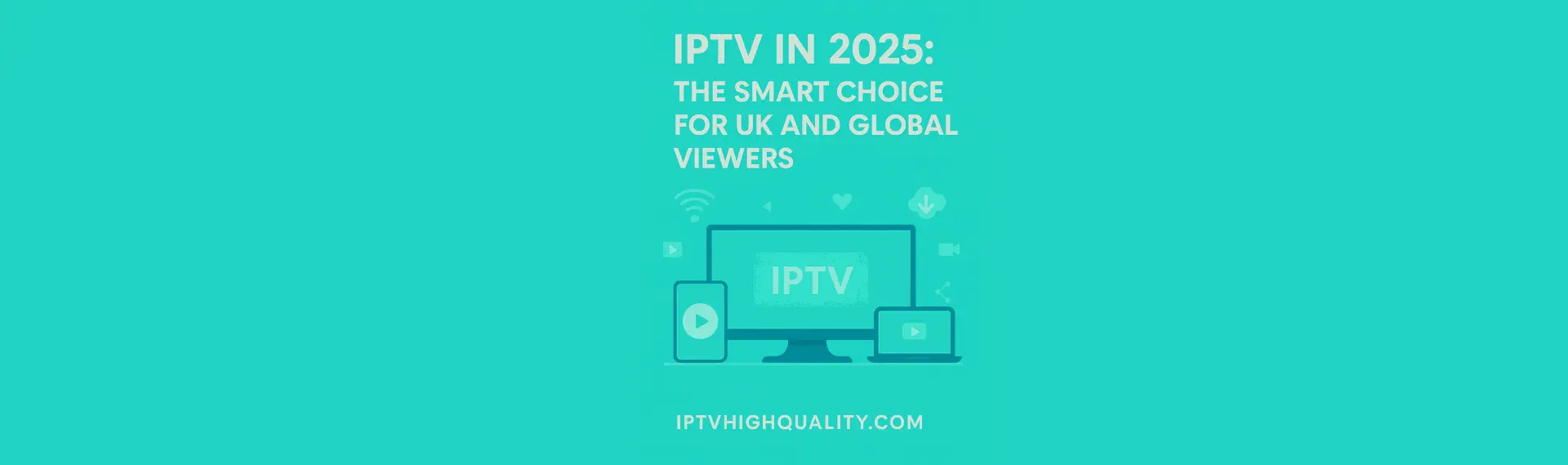 Why IPTV UK Services Are the Future of Entertainment in 2025 | bigwritehook