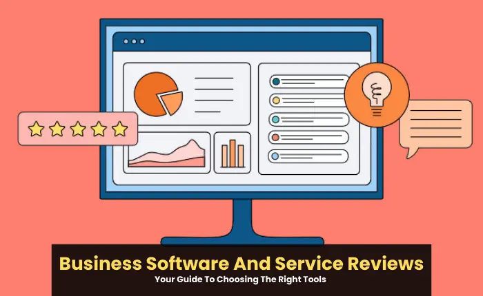 Business Software And Service Reviews: Your Guide To Choosing The Right ...