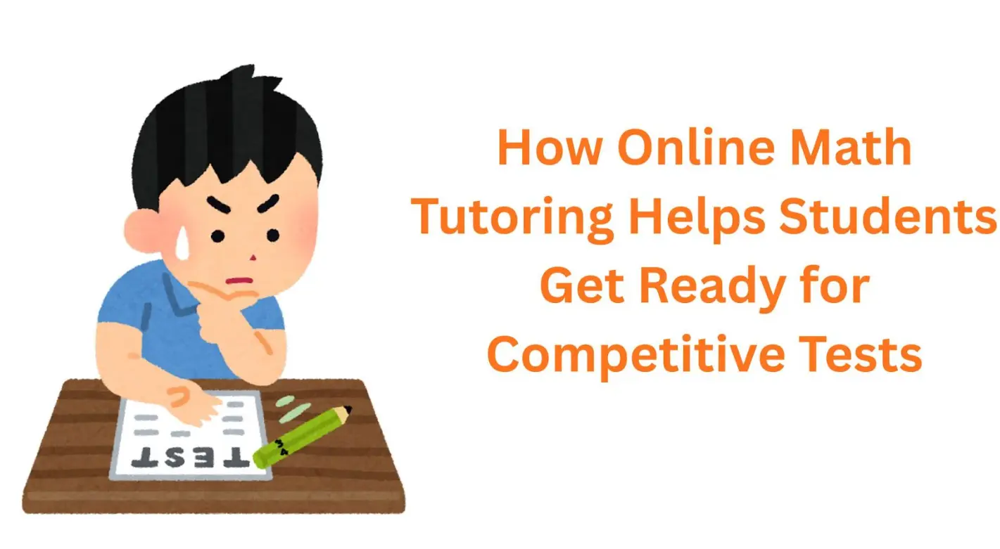 How Online Math Tutoring Helps Students Get Ready for Competitive Tests ...